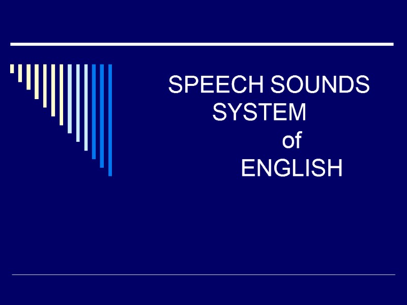 SPEECH SOUNDS            